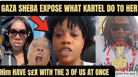 GAZA SHEBA EXPOSE KARTEL DUTTY FRE@KY LIFE AFTER KARTEL BLOCK AND DELETE HER ON LIVE😱SPICE ,POPCAAN