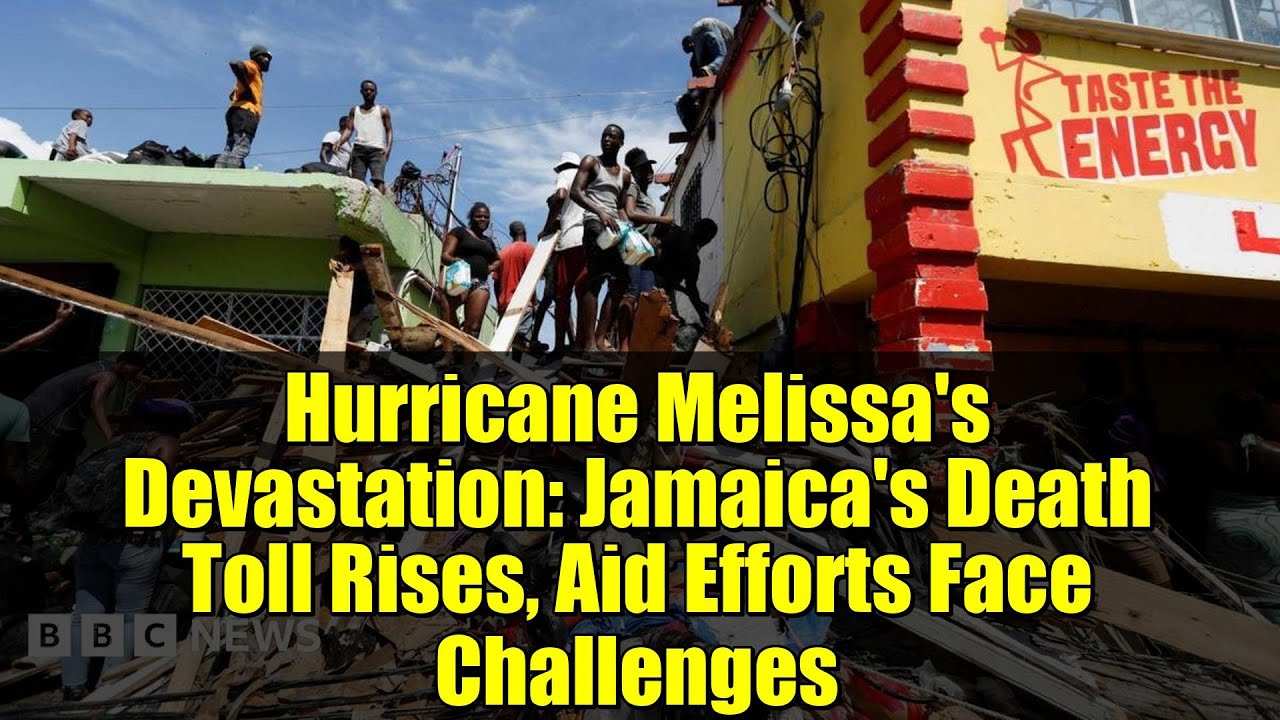 Hurricane Melissa's Devastation: Jamaica's Death Toll Rises, Aid ...