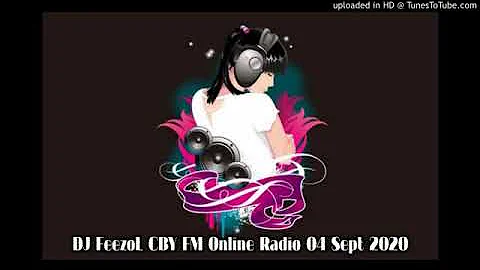 DJ FeezoL CBY FM Online Radio 04 SEPT 2020