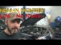 Nissan Frontier - Low / No Power Complaint