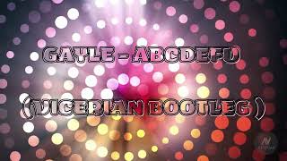Gayle  - abcdefu (Vicerian Bootleg)