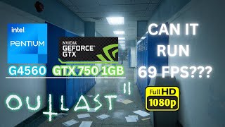 Outlast 2 | GTX 750 1GB Performance Test| All Settings Tested!!
