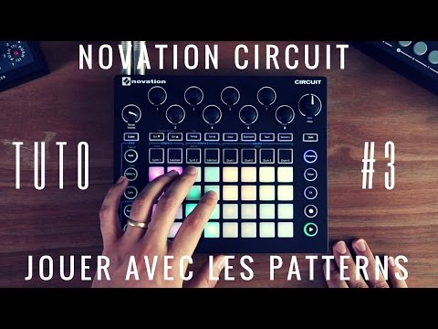 Tuto NOVATION Circuit n°3 : Jouer avec les patterns préenregistrés