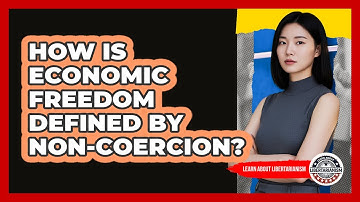 How Is Economic Freedom Defined By Non-Coercion?