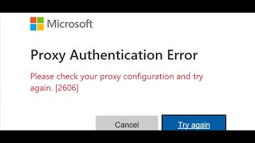 Fix Microsoft Proxy Authentication Error Code 2606 On PC