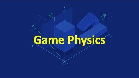 Game Development - Game Physics | Intro to Game Physics