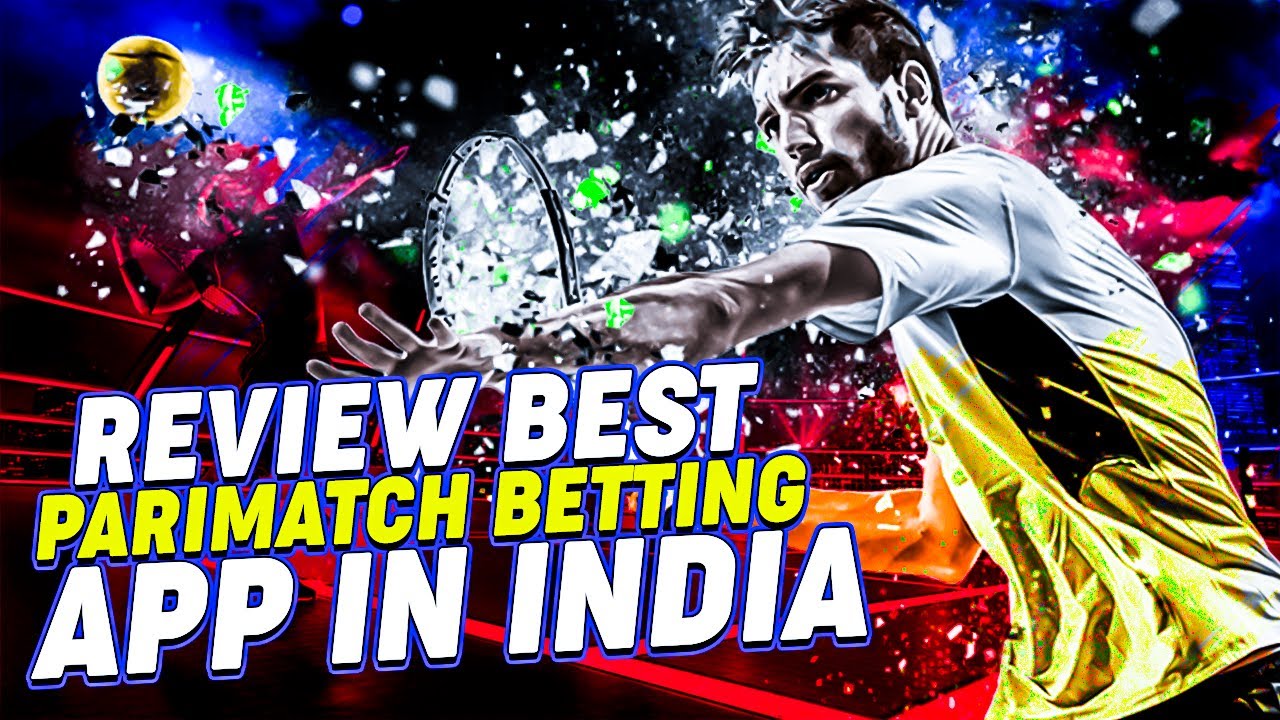 INDIAN REVIEW PARIMATCH BETTING APP