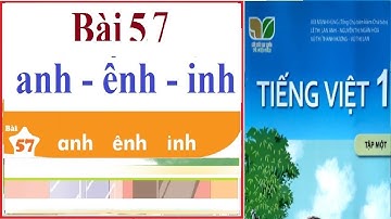 Tiếng Việt lớp 1 tập 1 | BÀI 57 anh - ênh - inh | Sách Kết nối tri thức với cuộc sống