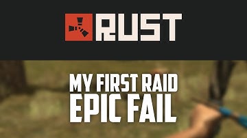 RUST: My first raid... FAILED HARD