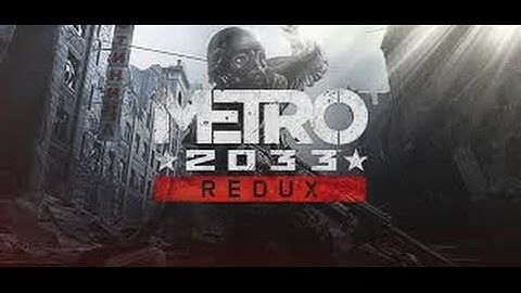Metro 2033 Redux Walkthrough Part 5 . Playstation 4 Gameplay . 1080p. HD