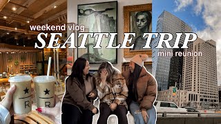 WEEKEND IN SEATTLE TRAVEL VLOG || girls weekend, mini-reunion with some of my best friends