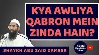 Kya Awaliya apni Qabaro mein Zinda hai? | Shaykh Abu Zaid Zameer