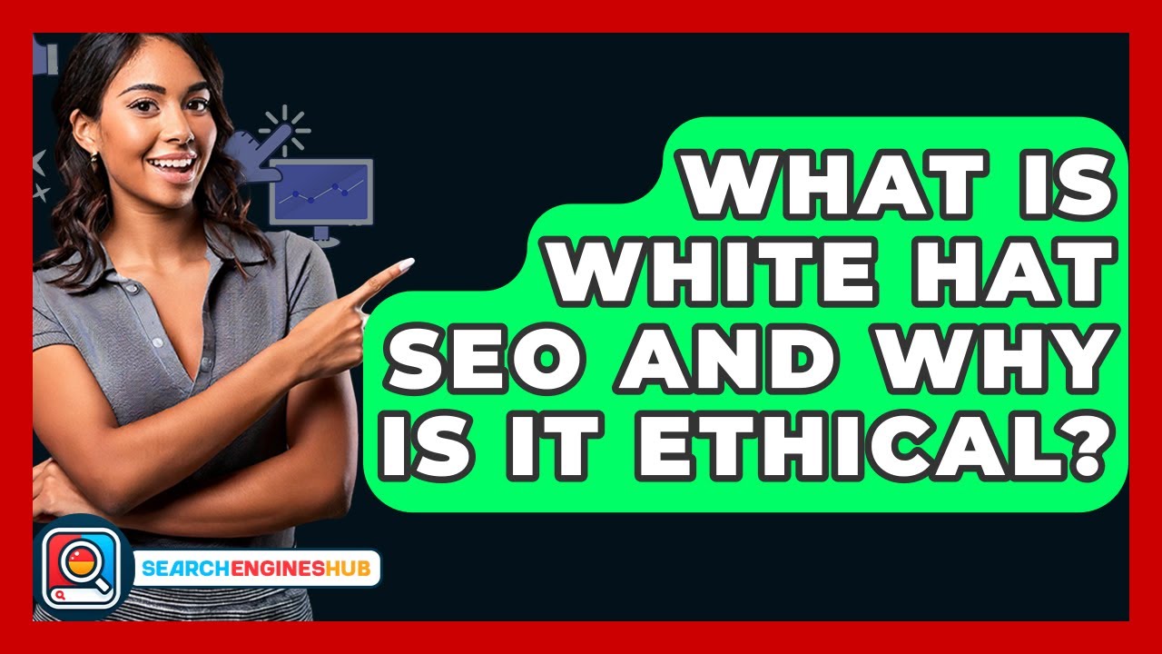 What Is White Hat SEO And Why Is It Ethical? - SearchEnginesHub.com