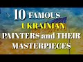 Top 10 ukrainian painters and their masterpieces