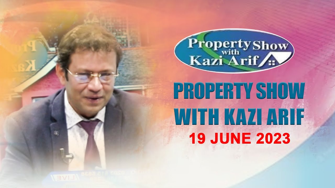 Property Show With Kazi Arif I 19 June 2023