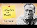 SE BUSCA UNA MUJER.  Charles Bukowski.