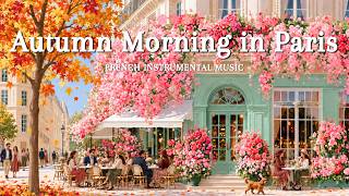 𝐀𝐮𝐭𝐮𝐦𝐧 𝐌𝐨𝐫𝐧𝐢𝐧𝐠 𝐢𝐧 𝐏𝐚𝐫𝐢𝐬 🌹🍂 | Cozy French Café Music | Study, Work & Relax screenshot 5