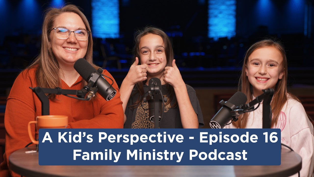 A Kid's Perspective - Episode 16 - Family Ministry Podcast