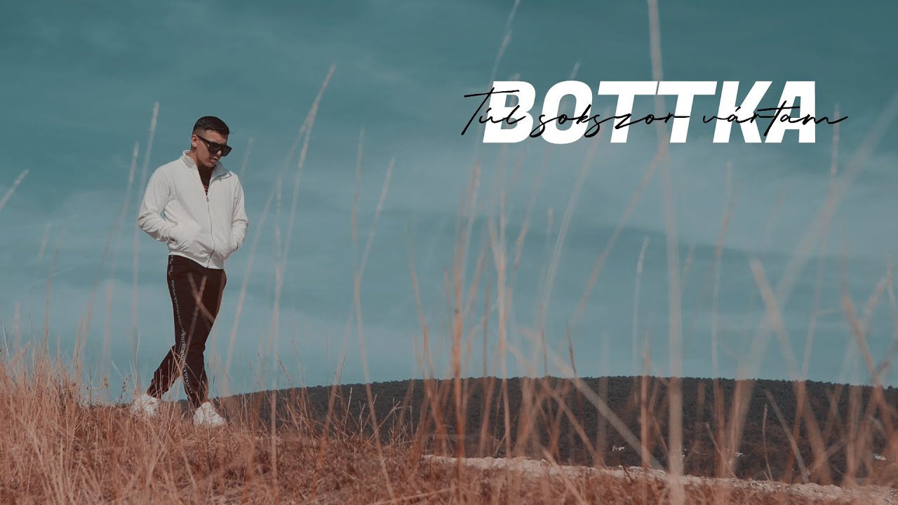 BOTTKA - Túl sokszor vártam (Official Music Video) - YouTube