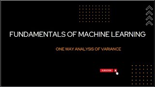 Fundamentals of Machine Learning(Lecture 34): One Way Analysis of Variance