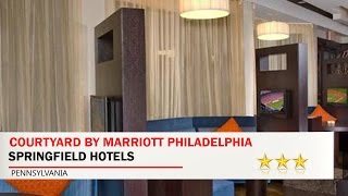 Courtyard by Marriott Philadelphia Springfield - Springfield Hotels, Pennsylvania News