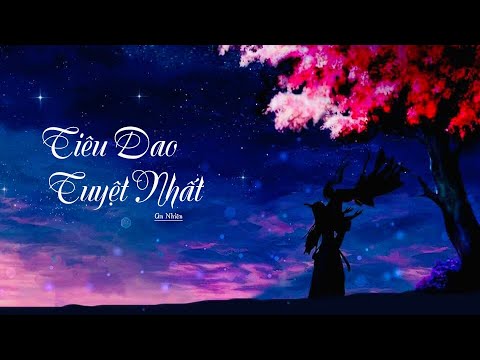 Trương Tây - TIÊU DAO TUYỆT NHẤT (OST Như Ý Cát Tường) |  [Cover lời Việt] - An Nhiên