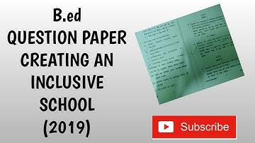 QUESTION PAPER 2019 WITH FULL EXPLANATION/CREATING AND INCLUSIVE SCHOOL/B.ed