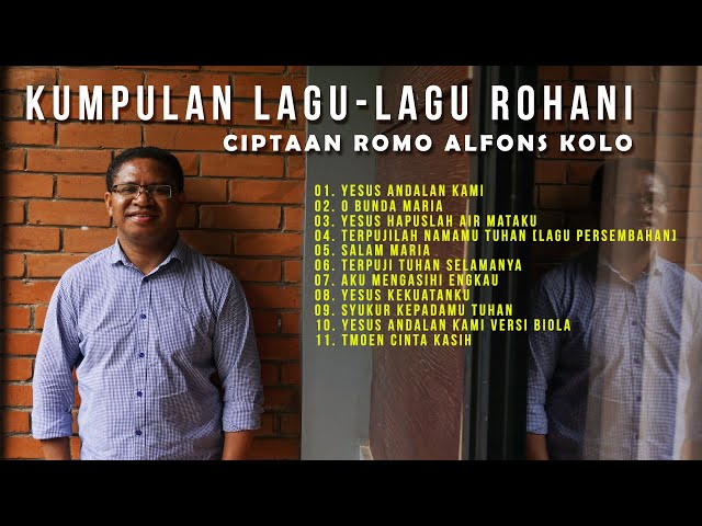 PLAYLIST LAGU ROHANI TERBARU - CIPTAAN ROMO ALFONS KOLO class=