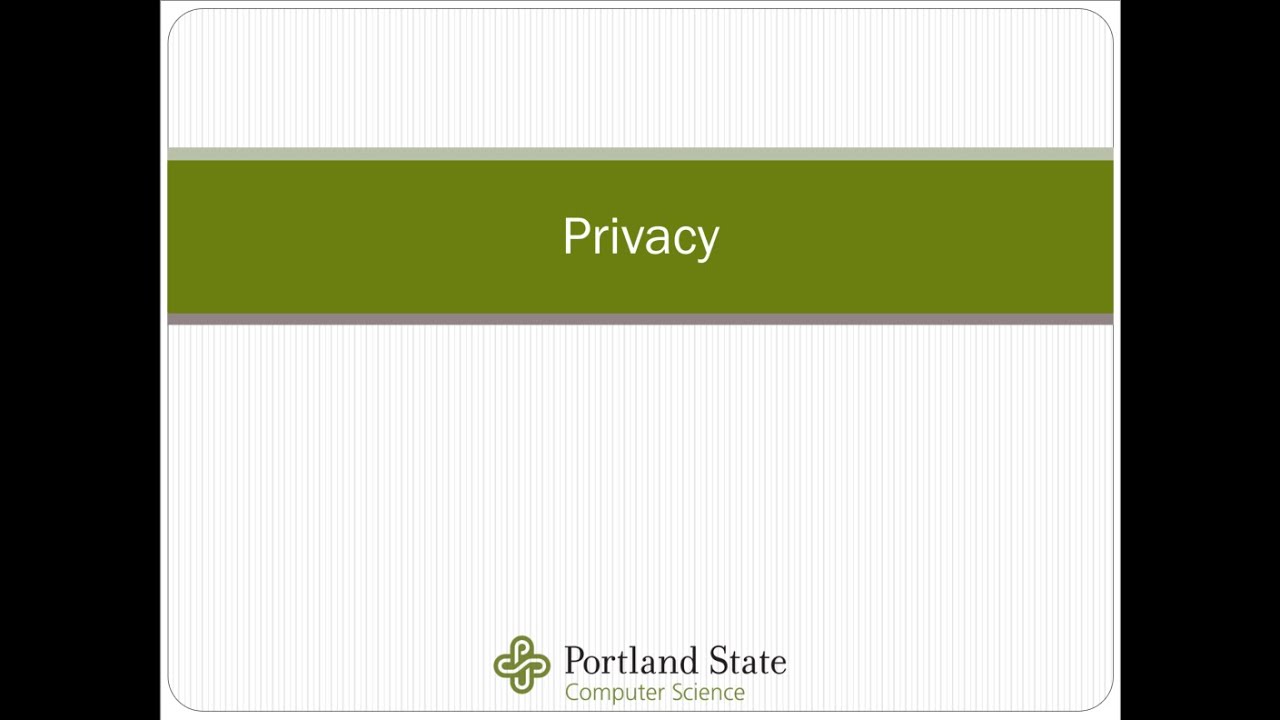 State Cs Video Portland State CS 491 591 08 Privacy Anonymity - YouTube