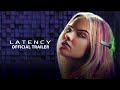 Latency (2024) Official Trailer - Sasha Luss, Alexis Ren