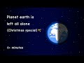 Christmas special planet earth left all alone