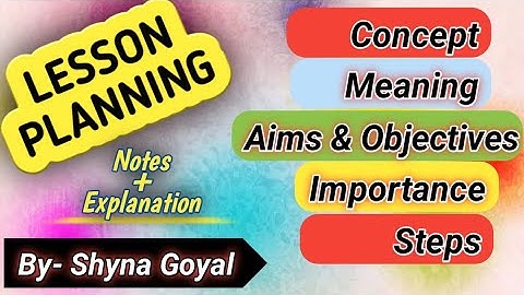 Lesson planning in B.ED|Lesson planning meaning objectives importance and steps|B.ed classes