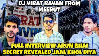 DJ VIRAT RAVAN MEERUT INTERVIEW ARUN SHARMA WITH SHAHZAD BHAI CHAUDHARY DJ PARTAPUR ALL REVEALED