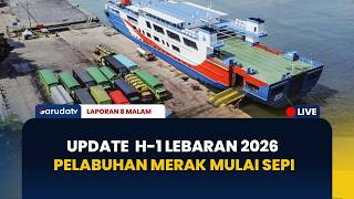 Memasuki Malam Takbiran, Arus Mudik di Pelabuhan Merak Mulai Melandai I LAPORAN 8 MALAM