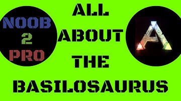 ALL ABOUT THE BASILOSAURUS (WHALE) - ARK:SURVIVAL EVOLVED