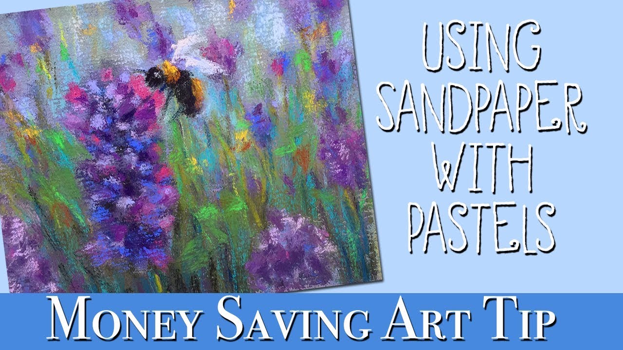 Money Saving Art Tips! Using Sandpaper for Pastel Painting YouTube