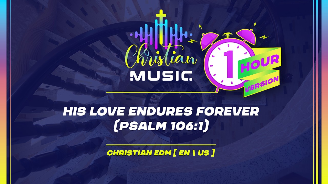 † 🇺🇸 His Love Endures Forever (Psalm 106:1) 1 HOUR [EN/US] Christian Music is EDM Worship