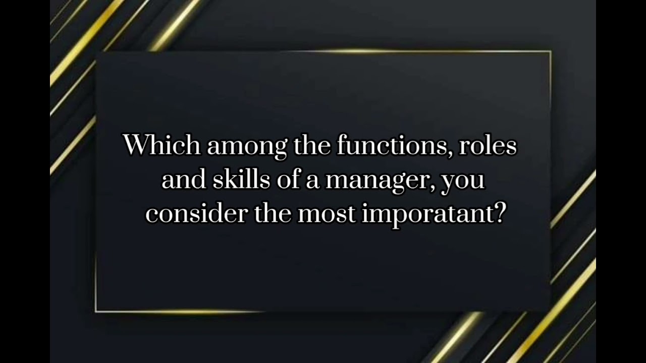 Which Among The Functions, Roles, And Skills Of A Manager You Consider The  Most Important? - Youtube