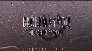 Alexander Stewart - Broken By You (Lyrics)