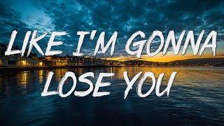 Like I'm Gonna Lose You - Meghan Trainor ft. John Legend (Lyrics)