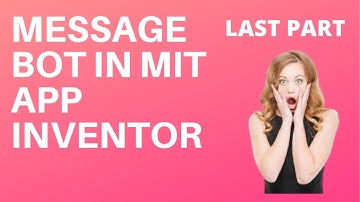 Automated Message Bot in MIT APP INVENTOR | LAST PART