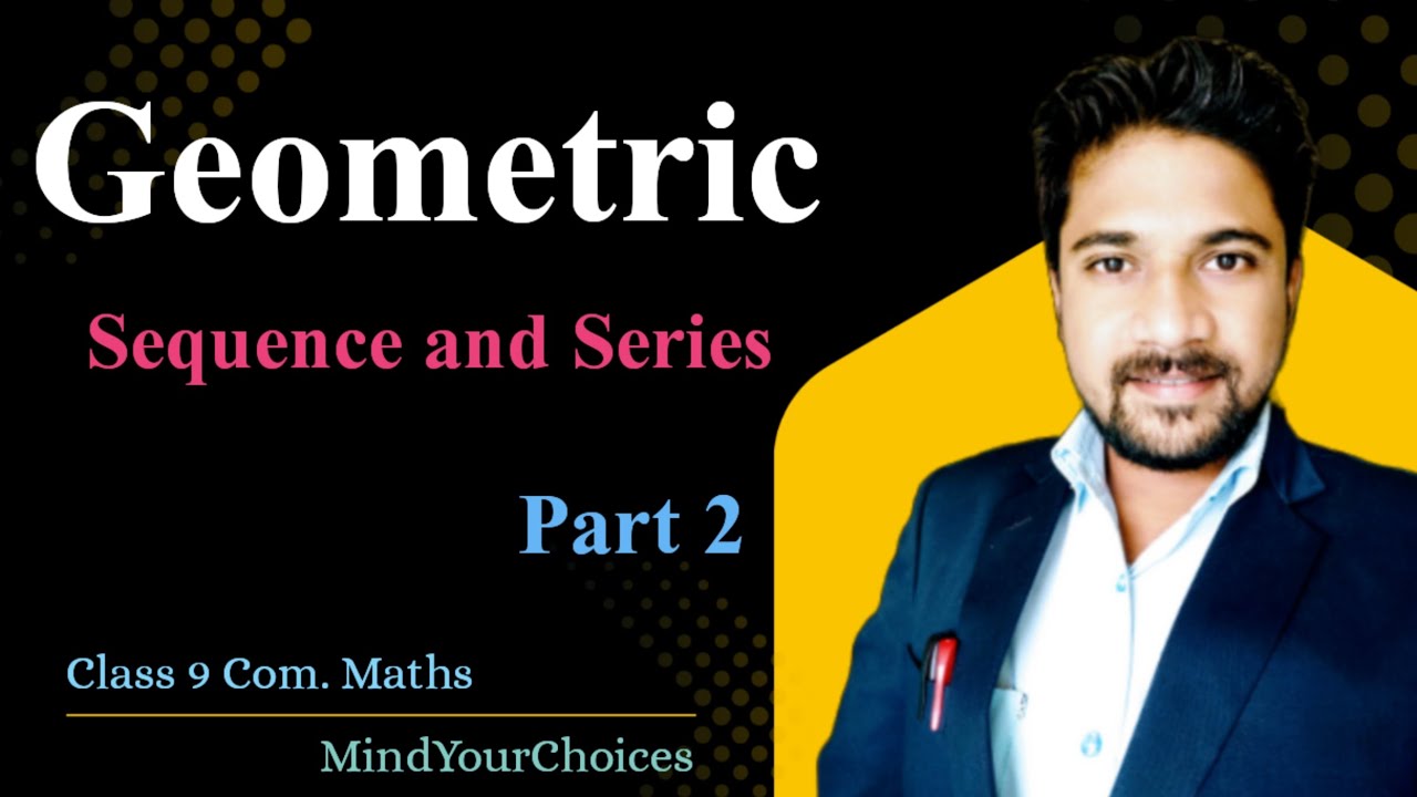 Class 9 Geometric Sequence and Series | Geometric Progression Full ...