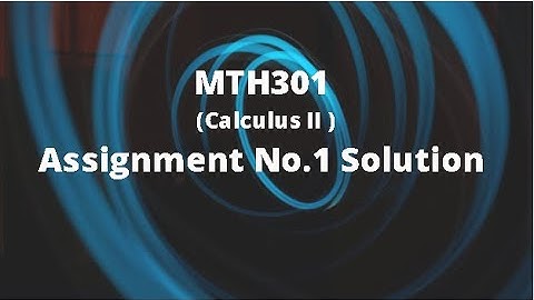 MTH301 Assignment No.1 Solution Fall 2020