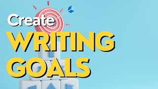 Deciding Your Goals as a Writer