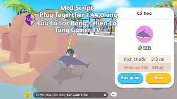 Mod Script Câu Cá Play Together 1.44 VNG Fast Show Fish, Speed ném Cần, Câu Cá K mis| Tùng Gamer TV