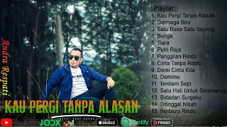 Andra Respati - Kau Pergi Tanpa Alasan - Dermaga Biru(full album)2022