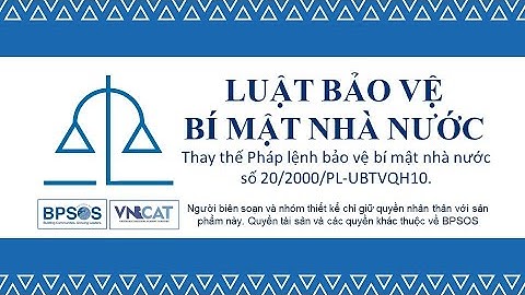 MỘT SỐ ĐIỂM ĐÁNG CHÚ Ý CỦA LUẬT BẢO VỆ BÍ MẬT NHÀ NƯỚC