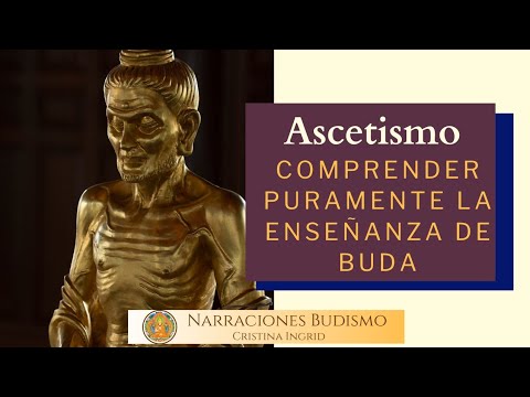 ¿Qué es el Ascetismo? -comprender puramente la enseñanza del Buda -