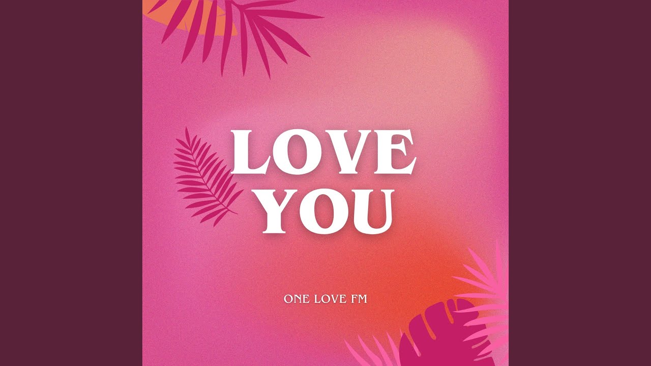 LOVE YOU - YouTube