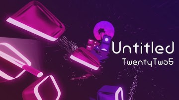 Untitled - TwentyTwo5 | Beat Saber Chroma+ Map